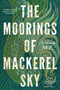 The Moorings of Mackerel Sky - 9781368103800 by MZ, 9781368103800