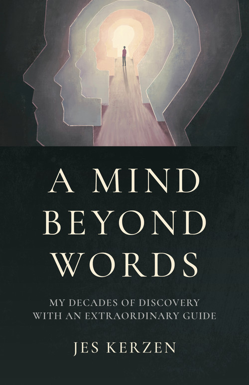 A Mind Beyond Words (My Decades of Discovery with an Extraordinary Guide) by Jes Kerzen, 9781803415345