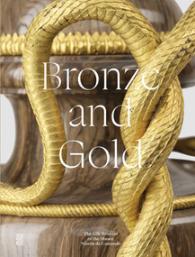 Bronze and Gold (The Gilt Bronzes from the Musée Nissim de Camondo) by Anne Forray-Carlier, Sylvie Legrand-Rossi, Béatrice Quette, 9782383140238