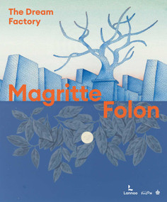Magritte Folon (The Dream Factory) by Michel Draguet, Marie Godet, Stéphanie Angelroth, Isabelle Douillet Pange, 9782390252689