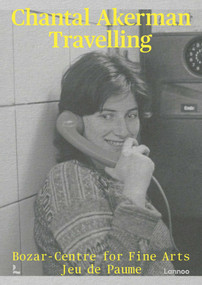 Chantal Akerman (Travelling) by Bozar-Centre for Fine Arts, Jeu de Paume, 9789401410922