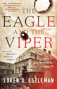 The Eagle and the Viper (A Novel of Historical Suspense) by Loren D. Estleman, 9781250378378