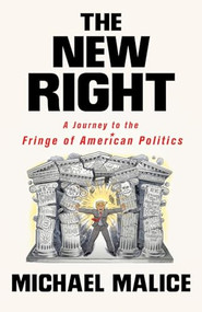 The New Right (A Journey to the Fringe of American Politics) by Michael Malice, 9781250326508