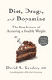 Diet, Drugs, and Dopamine (The New Science of Achieving a Healthy Weight) by David A. Kessler, M.D., 9781250381279