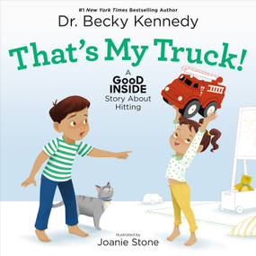 That's My Truck! (A Good Inside Story About Hitting) by Dr. Becky Kennedy, Joanie Stone, 9781250326959