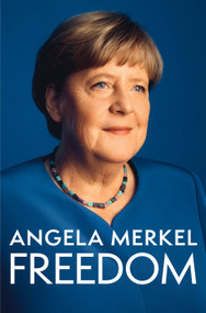 Freedom (Memoirs 1954 - 2021) by Angela Merkel, 9781250319906