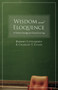 Wisdom and Eloquence (A Christian Paradigm for Classical Learning) by Robert Littlejohn, Charles T. Evans, 9781581345520