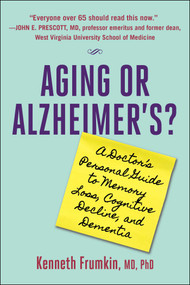 Aging or Alzheimer's? (A Doctor's Personal Guide to Memory Loss, Cognitive Decline, and Dementia) by Kenneth Frumkin, 9781510780149