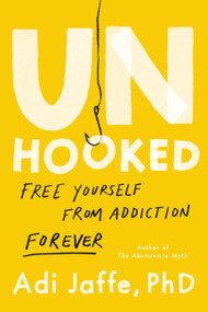 Unhooked (Free Yourself from Addiction Forever) by Adi Jaffe, 9780306833465