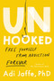 Unhooked (Free Yourself from Addiction Forever) by Adi Jaffe, 9780306833465