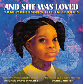 And She Was Loved (Toni Morrison's Life in Stories) by Andrea Davis Pinkney, Daniel Minter, 9780316182362