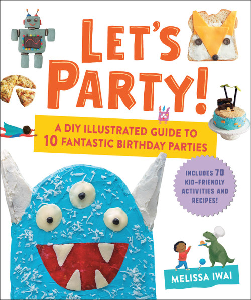Let's Party! (A DIY Illustrated Guide to 10 Fantastic Birthday Parties) by Melissa Iwai, 9780316297707