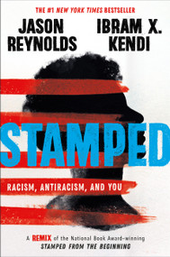 Stamped: Racism, Antiracism, and You (A Remix of the National Book Award-winning Stamped from the Beginning) - 9780316453684 by Jason Reynolds, Ibram X. Kendi, 9780316453684