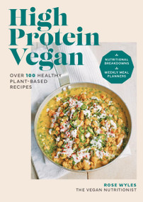 High Protein Vegan (Over 100 healthy plant-based recipes) by Rose Wyles, 9780600638643