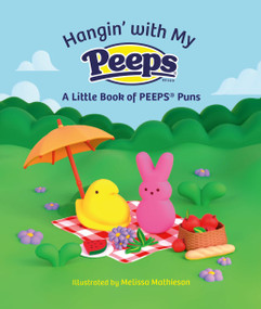 Hangin' with My PEEPS® (A Little Book of PEEPS® Puns) by Running Press, Melissa Mathieson, 9780762488391