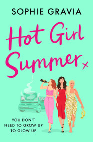 Hot Girl Summer (The sizzling, laugh-out-loud beach read you don't want to miss!) by Sophie Gravia, 9781398715721