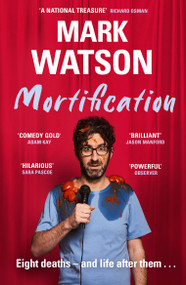 Mortification (Eight Deaths and Life After Them) - 9781399607698 by Mark Watson, 9781399607698