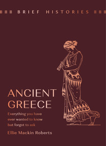 Brief Histories: Ancient Greece by Ellie Mackin Roberts, 9781399622554
