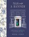 Man with a Hammer (From forgotten wreck to forever home - an inspiring DIY transformation) by Greg Penn, 9781399708692