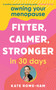 Owning Your Menopause: Fitter, Calmer, Stronger in 30 Days (This is not just another menopause book - this is your life manual) by Kate Rowe-Ham, 9781399725835
