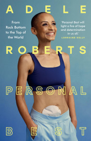 Personal Best (From Rock Bottom to the Top of the World) by Adele Roberts, 9781399732826
