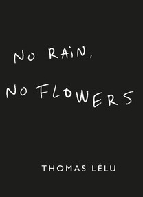 No Rain, No Flowers by Thomas Lelu, 9781399736121
