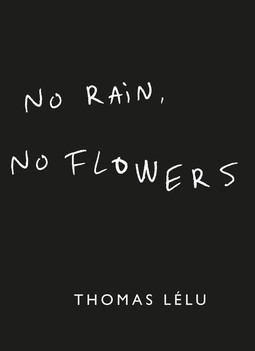No Rain, No Flowers by Thomas Lelu, 9781399736121