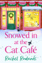 Snowed In at the Cat Cafe (A purr-fectly cosy romance to warm your heart!) by Rachel Rowlands, 9781399737951