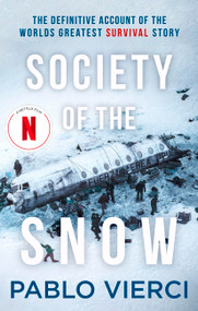 Society of the Snow (The Definitive Account of the World's Greatest Survival Story) - 9781408716397 by Pablo Vierci, 9781408716397
