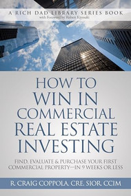 How to Win in Commercial Real Estate Investing (FInd, Evaluate & Purchase Your First Commercial Property - in 9 Weeks or Less) - 9781612681368 by R. Craig Coppola, 9781612681368