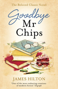 Goodbye Mr Chips by James Hilton, 9781473640559