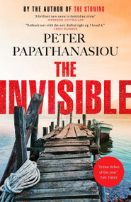 The Invisible (A new outback noir from the author of THE STONING: "The crime debut of the year") by Peter Papathanasiou, 9781529424461