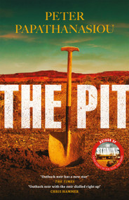 The Pit (By the author of THE STONING, "The crime debut of the year") by Peter Papathanasiou, 9781529424515