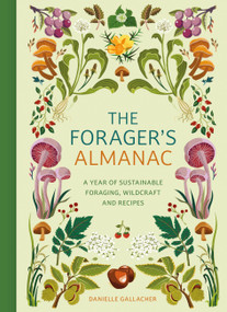 The Forager's Almanac (A year of sustainable gathering, growing, recipes and wildcraft) by Danni Gallacher, 9781529437126