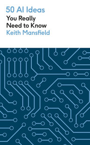 50 AI Ideas You Really Need to Know by Keith Mansfield, 9781529438727
