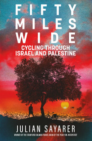 Fifty Miles Wide by Julian Sayarer, 9781529439793