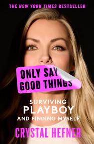 Only Say Good Things (Surviving Playboy and Finding Myself) - 9781538765685 by Crystal Hefner, 9781538765685