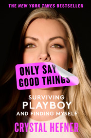 Only Say Good Things (Surviving Playboy and Finding Myself) - 9781538765685 by Crystal Hefner, 9781538765685