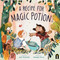 A Recipe for Magic Potion by Jack Henseleit, Natasja Horne, 9781761214110