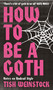 How to Be a Goth (Notes on Undead Style) by Tish Weinstock, 9781804192368