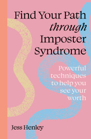 Find Your Path through Imposter Syndrome (Powerful techniques to help you see your worth) by Jess Henley, 9781836000006