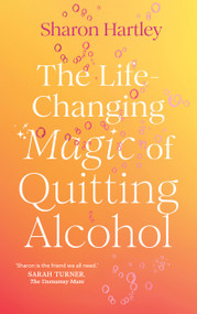 The Life-Changing Magic of Quitting Alcohol by Sharon Hartley, 9781836001522