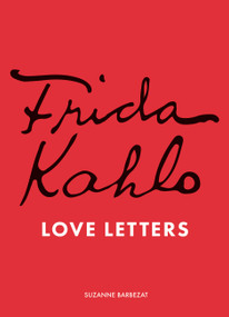 Frida Kahlo's Love Letters by Suzanne Barbezat, 9781836001546