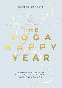 Yoga Happy Year (A Month-by-Month Guide For A Stronger And Calmer You) by Hannah Barrett, 9781837831333