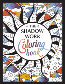The Shadow Work Coloring Book (A Creative Journey of Healing, Self-Awareness and Growth) by Summersdale Publishers, 9781837995394