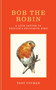 Bob the Robin (A love letter to Britain's favourite bird) by Tony Putman, 9781856755313
