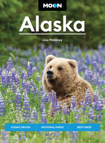 Moon Alaska (Scenic Drives, National Parks, Best Hikes) by Lisa Maloney, Moon Travel Guides, 9798886470543