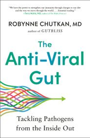 The Anti-Viral Gut (Tackling Pathogens from the Inside Out) - 9780593420850 by Robynne Chutkan, MD, 9780593420850