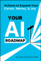 Your AI Roadmap (Actions to Expand Your Career, Money, and Joy) by Joan Palmiter Bajorek, 9781394298013