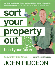 Sort Your Property Out (And Build Your Future) by John Pidgeon, Glen James, 9781394222377